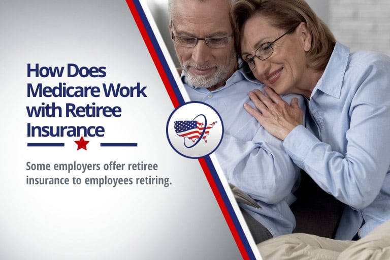 How Does Medicare Work With Retiree Insurance?