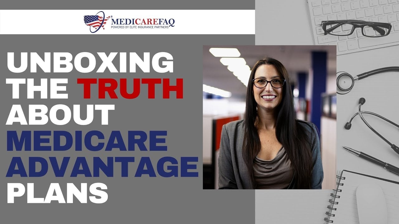 Unboxing the Truth About Medicare Advantage Plans Video MedicareFAQ