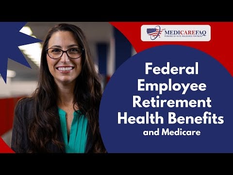 Federal Employee Retirement Health Benefits and Medicare