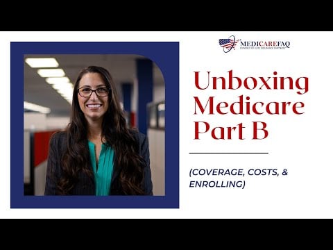 Unboxing Medicare Part B Coverage, Costs, & Enrolling